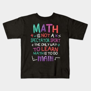 Math is not a spectator sport Kids T-Shirt